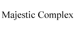 MAJESTIC COMPLEX trademark