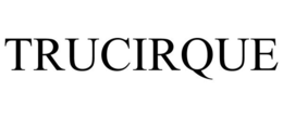 TRUCIRQUE trademark