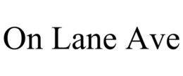 ON LANE AVE trademark