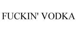 FUCKIN' VODKA trademark
