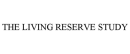 THE LIVING RESERVE STUDY trademark