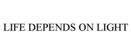 LIFE DEPENDS ON LIGHT trademark