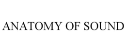 ANATOMY OF SOUND trademark