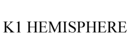 K1 HEMISPHERE trademark