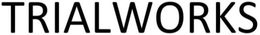 TRIALWORKS trademark