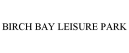 BIRCH BAY LEISURE PARK trademark