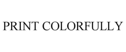 PRINT COLORFULLY trademark