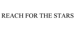 REACH FOR THE STARS trademark