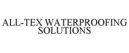 ALL-TEX WATERPROOFING SOLUTIONS trademark