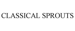 CLASSICAL SPROUTS trademark