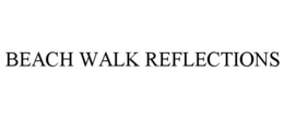 BEACH WALK REFLECTIONS trademark