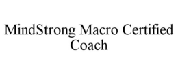 MINDSTRONG MACRO CERTIFIED COACH trademark