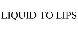 LIQUID TO LIPS trademark