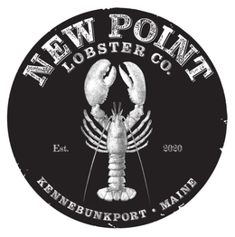 NEW POINT LOBSTER CO. EST. 2020 KENNEBUNKPORT, MAINE trademark