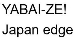 YABAI-ZE! JAPAN EDGE trademark