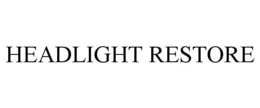 HEADLIGHT RESTORE trademark
