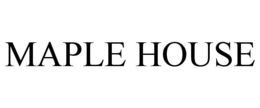 MAPLE HOUSE trademark
