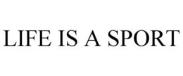 LIFE IS A SPORT trademark