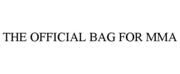 THE OFFICIAL BAG FOR MMA trademark