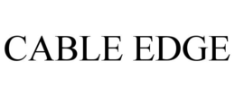 CABLE EDGE trademark
