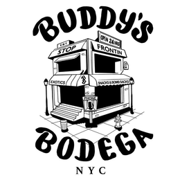 BUDDY'S EBT OPEN 24 HOURS STOP FRONTIN ATM EXOTICS BB SNACKS & BOMB SACKS PHONE BODEGA NYC trademark