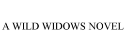 A WILD WIDOWS NOVEL trademark