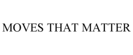 MOVES THAT MATTER trademark