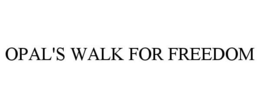 OPAL'S WALK FOR FREEDOM trademark