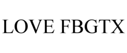 LOVE FBGTX trademark