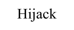 HIJACK trademark