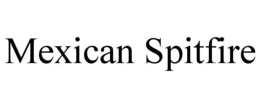 MEXICAN SPITFIRE trademark