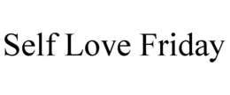 SELF LOVE FRIDAY trademark