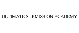ULTIMATE SUBMISSION ACADEMY trademark