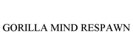 GORILLA MIND RESPAWN trademark