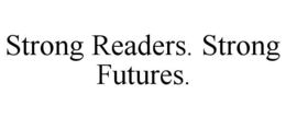 STRONG READERS. STRONG FUTURES. trademark