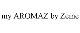MY AROMAZ BY ZEINE trademark