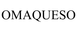 OMAQUESO trademark