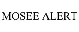 MOSEE ALERT trademark