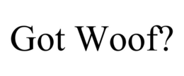 GOT WOOF? trademark