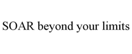 "SOAR BEYOND YOUR LIMITS!" trademark