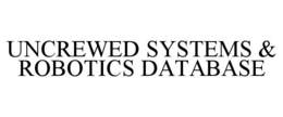 UNCREWED SYSTEMS & ROBOTICS DATABASE trademark