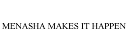 MENASHA MAKES IT HAPPEN trademark