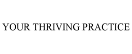 YOUR THRIVING PRACTICE trademark