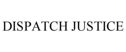 DISPATCH JUSTICE trademark