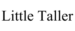 LITTLE TALLER trademark