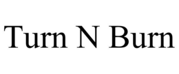 TURN N BURN trademark