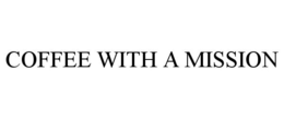 COFFEE WITH A MISSION trademark