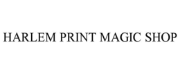 HARLEM PRINT MAGIC SHOP trademark