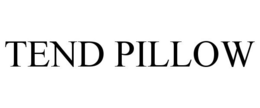 TEND PILLOW trademark