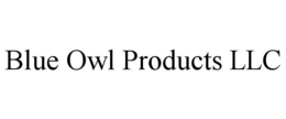 BLUE OWL PRODUCTS LLC trademark